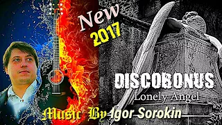 DISCOBONUS  -  LONELY ANGEL  / Music By  IGOR SOROKIN /ITALO DISCO 2017