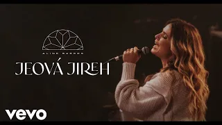 Aline Barros - Jeová Jireh (Clipe Oficial)