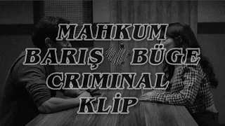Mahkum Barış♡Büge Klip (Criminal by cover Sof) (Türkçe Lyrics)