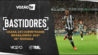 [Bastidores] Ceará 2x1 Corinthians - Brasileirão 2021 - 35 ª Rodada - Vozão TV