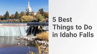 5 Best Things to Do in Idaho Falls
