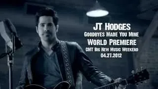 JT Hodges "Goodbyes Made You Mine" Preview