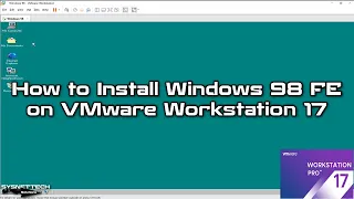 How to Install Windows 98 on VMware Workstation 17 on a 12th Generation Intel 12700H Alder Lake CPU