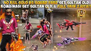 40 KILL SOLO VS SQUAD PAKE SET SULTAN OLD!! BAR-BAR PAKE SET OLD + FULL SKIN SENJATA 2JT!!