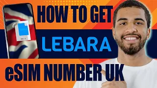 How to Get Lebara Esim Number UK (2024)