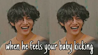 BTS V KIM TAEHYUNG FF ONESHOT - When he feels your baby kicking