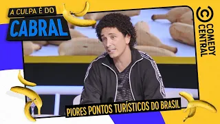 PIORES pontos TURÍSTICOS do Brasil | A Culpa É Do Cabral no Comedy Central