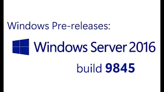 Windows Pre-releases: Windows Server 2016 build 9845