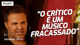 ELE SOLTOU O VERBO SOBRE AS CRÍTICAS | Piunti entrevista Eduardo Costa