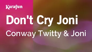 Don't Cry Joni - Conway Twitty & Joni | Karaoke Version | KaraFun