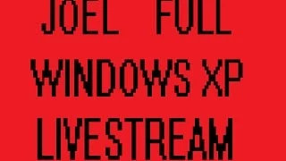 [Vinesauce] Joel - Windows XP Destruction Livestream