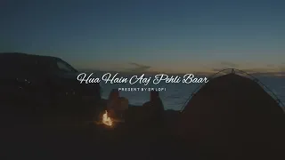 Hua Hain Aaj Pehli Baar   Lofi Slowed + Reverb   Armaan Malik, Palak Muchhal   SR Lofi #trending