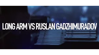 Long Arm vs Ruslan Gadzhimuradov (report) @ Kostya Kreutz Flat