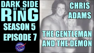 Dark Side of the Ring: Season 5, Ep. 7 | Chris Adams: The Gentleman and the Demon