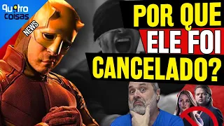 OS VERDADEIROS MOTIVOS PARA O CANCELAMENTO DA SÉRIE DO DEMOLIDOR - QUE VOLTA PRA A PRANCHETA