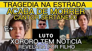 TRAGEDIA NA ESTRADA MORRE CANTOR SERTANEJO E XORORO DA DUPLA COM CHITÃOZINHO TEM DECLARAÇÃO