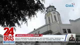 Multi-immersive museum at 360 degree view, tampok sa Manila Clock Tower na... | 24 Oras Weekend