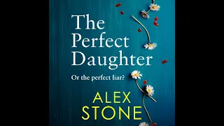 Alex Stone - The Perfect Daughter - An absolutely gripping new psychological thriller for 2021