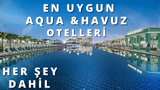 EN UYGUN AQUA & HAVUZLU  - HER ŞEY DAHİL OTEL ÖNERİLERİ | Her Şey Dahil Otel Fırsatları