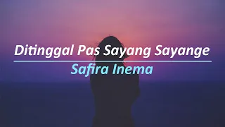 SAFIRA INEMA - DITINGGAL PAS SAYANG SAYANGE || LIRIK