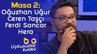 MASA 2: Oğuzhan Uğur @BaBaLaTV  Ceren Taşçı - Ferdi Sancar - Hera - Okan Bayülgen Uykusuzlar Kulübü