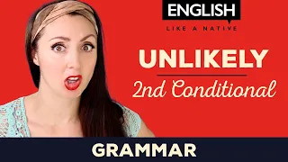 Second Conditional Sentences - English Grammar Lesson - Unlikely Situations