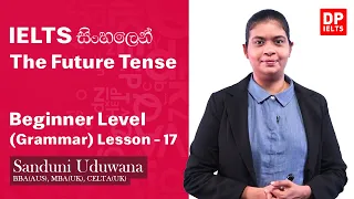 Beginner Level (Grammar) - Lesson 17 | The Future Tense | IELTS in Sinhala | IELTS Exam