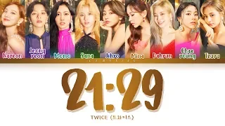 TWICE - 21:29 (트와이스 - 21:29) [Color Coded Lyrics/Han/Rom/Eng/가사]