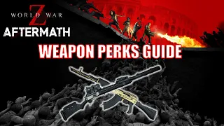 World War Z Aftermath - All Weapon Perks Overview & Guide (2024)