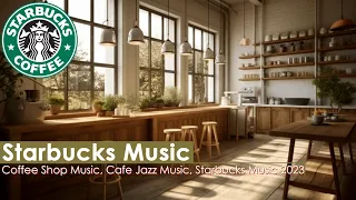 Starbucks Cafe Music - Jazz Music For Study, Work, Relax - Best Starbucks Inspired Music 2023