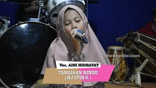 Lagu Sandiwara TANGISAN RINDU ( Hj Itih S. ) Edisi Latihan Voc. Aini Hidhayat