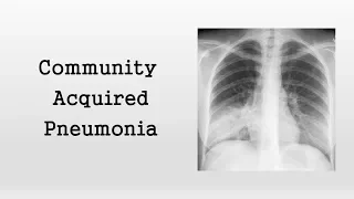 Community Acquired Pneumonia