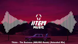 Tiësto - The Business (NALYRO Remix) [Extended]