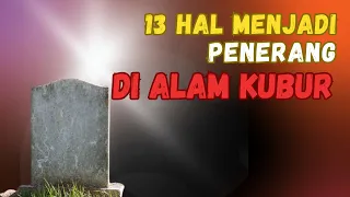 MASYAALLAH !! 13 Hal Yang Akan Menerangi Seseorang Di Alam Kubur, Jangan Ditinggalkan