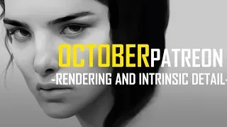 October Patreon 2019 - Rendering and intrinsic detail!