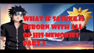 What if Sasuke Reborn in the Past with all their memories? Part 3