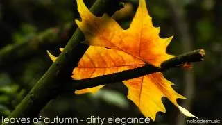 Leaves of Autumn ~ Dirty Elegance