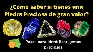 8 Consejos y Pasos para saber si tienes una Piedra Preciosa de Alto valor ¿Qué gema has encontrado?