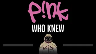 P!nk • Who Knew (CC) 🎤 [Karaoke] [Instrumental Lyrics]