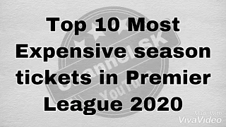 Top 10 Most expensive season tickets in Premier League 2020