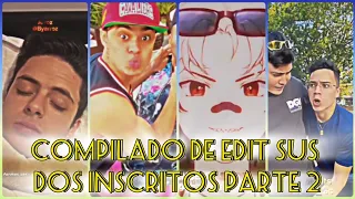 COMPILADO DE EDIT SUS DOS INSCRITOS 🤨 PARTE 2 (EDIÇÃO DOS INSCRITOS & MEU PARCEIRO @op_mandrake)