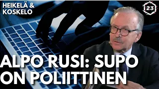 Alpo Rusi: Supo on poliittinen | Heikelä & Koskelo 23 minuuttia | 595