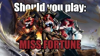 SHOULD YOU PLAY MISS FORTUNE?