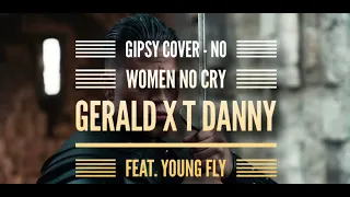 Gipsy Cover - No Women No Cry (T Danny x Gerald feat. Young Fly)
