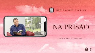 Meditações Diárias: 22 de Maio - Na prisão l Até que Ele volte