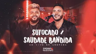 BRENNO E GUSTAVO - SUFOCADO - SAUDADE BANDIDA (AO VIVO EM UBERABA)