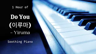 1 Hour of Do You by Yiruma | Soothing Piano | Relaxing Music