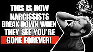 🔴 This Is How Narcissists Break Down When They See You’re Gone Forever❗😫 | NPD | NARCISSIST |