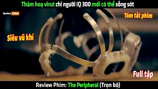 Thảm hoa virut chỉ người IQ 300 mới có thể sống sót - tóm tắt phim The Peripheral