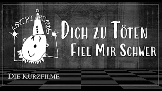 DICH ZU TÖTEN FIEL MIR SCHWER I LACRIMOSA (Die Kurzfilme)